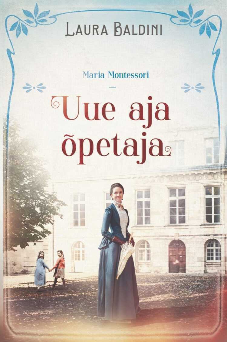 Uue Aja Õpetaja - Maria Montessori