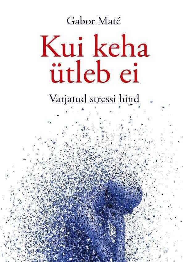 Kui keha ütleb ei. Varjatud stressi hind