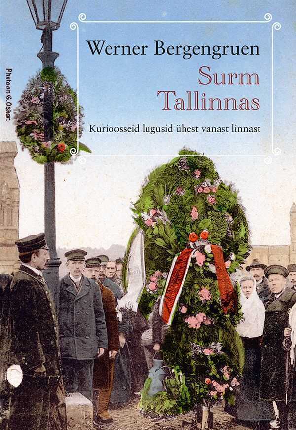 Surm Tallinnas. Kurioosseid Lugusid Ühest Vanast Linnast