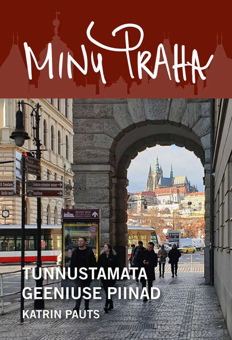 Minu Praha. Tunnustamata Geeniuse Piinad