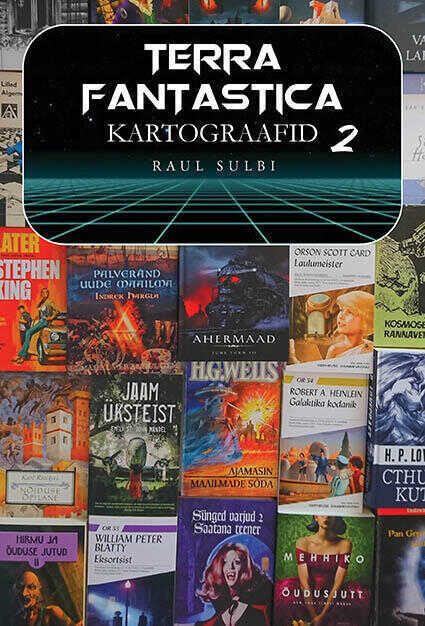 Terra Fantastica kartograafid 2. Kirjandusloolisi artikleid ja kriitikat 2000-2023