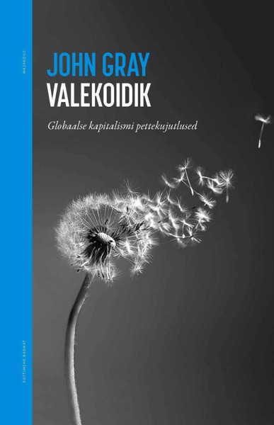 E-raamat: Valekoidik. Globaalse kapitalismi pettekujutlused
