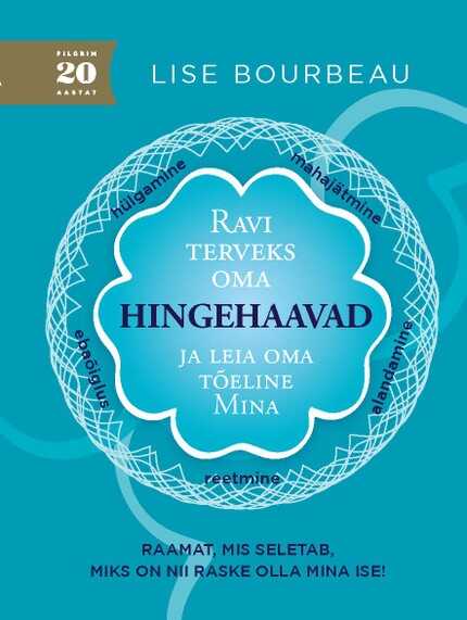 E-raamat: Ravi terveks oma hingehaavad ja leia oma tõeline mina