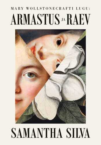 Armastus ja raev. Mary Wollstonecrafti lugu
