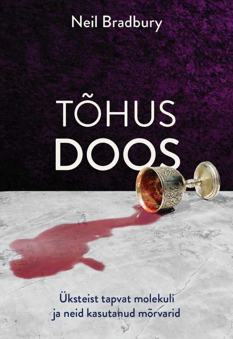 Tõhus doos. Üksteist tapvat molekuli ja neid kasutanud mõrvarid