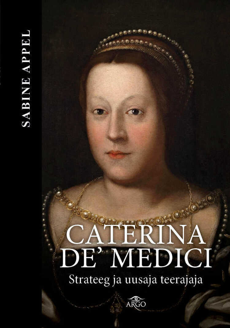 Caterina de' Medici. Strateeg ja uusaja teerajaja