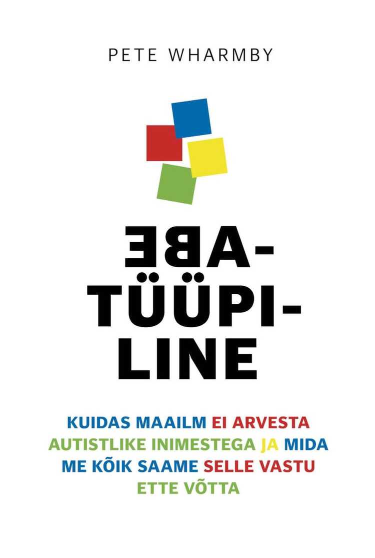 Ebatüüpiline. Kuidas maailm ei arvesta autistlike inimestega ja mida me kõik saame selle vastu et