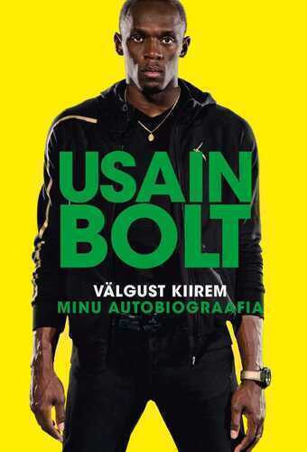 Usain Bolt. Välgust kiirem