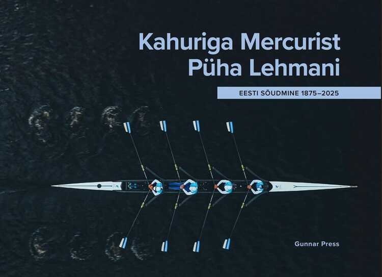 Kahuriga Mercurist Püha Lehmani. Eesti sõudmine 1875-2025