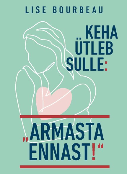 E-raamat: Keha ütleb sulle: "armasta ennast!"