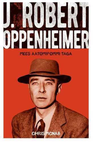 J. Robert Oppenheimer. Mees aatomipommi taga