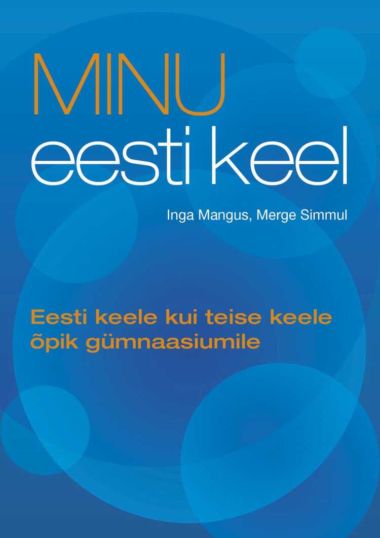 Minu eesti keel. Eesti keele kui teise keele õpik gümnaasiumile