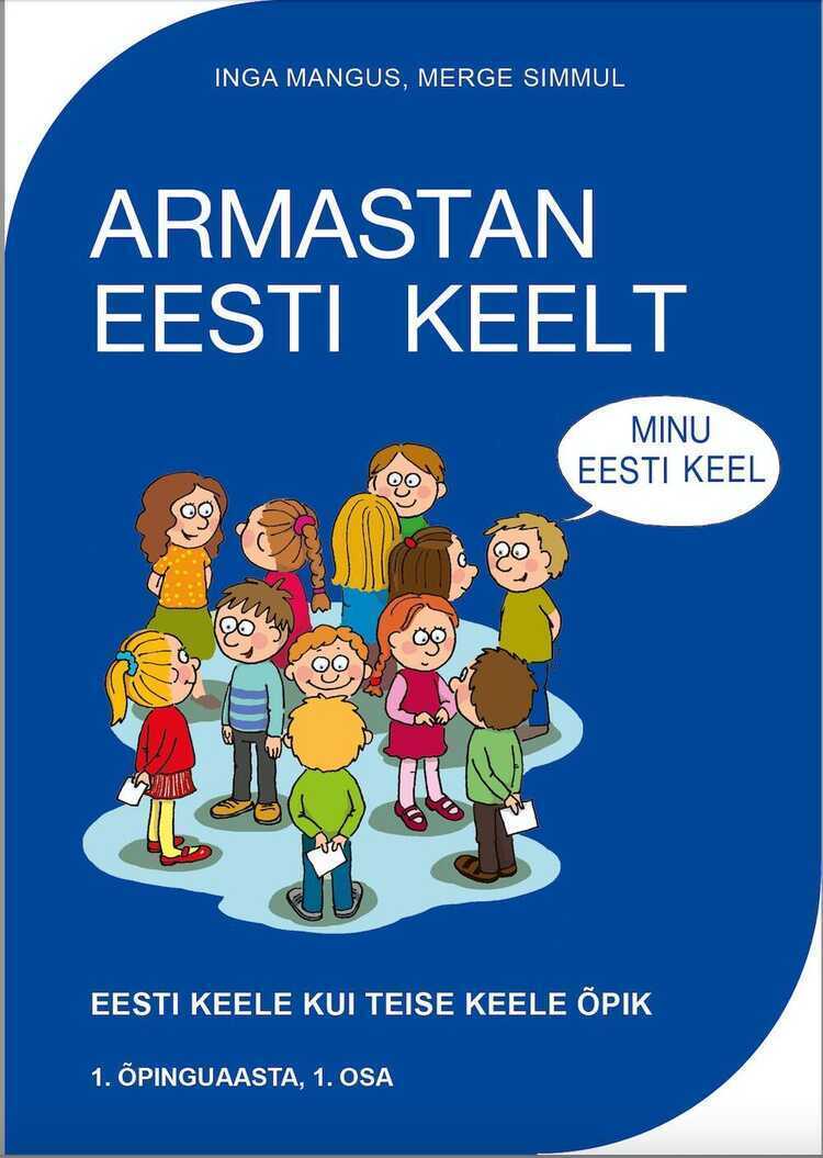Armastan eesti keelt. Eesti keele kui teise keeleõpik. 1. õpinguaasta I