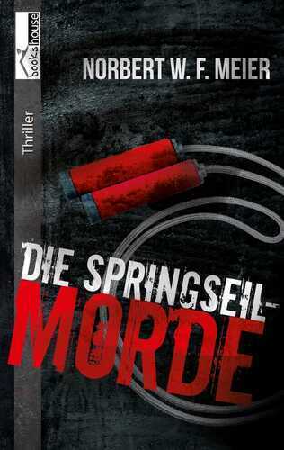 Die Springseil-Morde — Norbert W. F. Meier