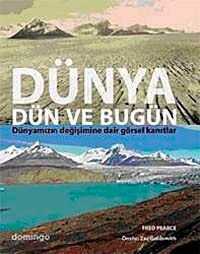 Dünya Dün ve Bugün  Dünyamızın Değişimine Dair Görsel Kanıtlar