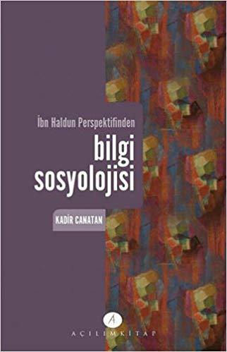 İbn Haldun Perspektifinden Bilgi Sosyolojisi