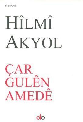 Çar Gulên Amedê — Hîlmî Akyol