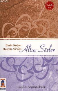 İlmin Kapısı Hz. Ali'den Altın Sözler