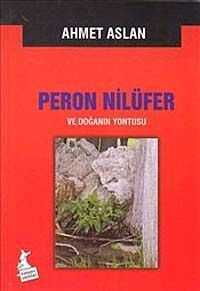 Peron Nilüfer ve Doğanın Yontusu