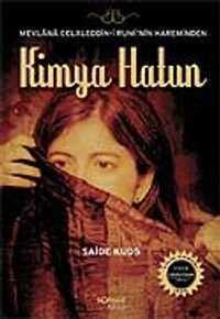 Kimya Hatun / Mevlana Celaleddin-i Rumi'nin Hareminden — Saide Kuds