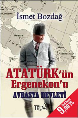 Atatürk'ün Ergenekon'u Avrasya Devleti