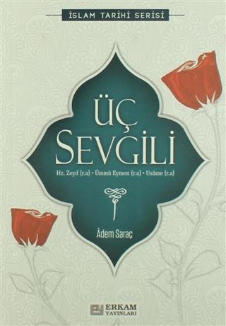 Üç Sevgili / Hz. Zeyd (r.a.) - Ümmü Eymen (r.a) - Üsame (r.a.)