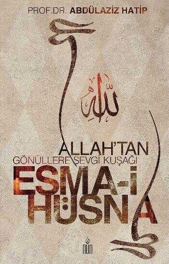 Allah'tan Gönüllere Sevgi Kuşağı Esma-i Hüsna