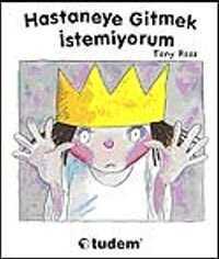 Hastaneye Gitmek İstemiyorum  / Küçük Prenses