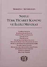Notlu Türk Ticaret Kanunu ve İlgili Mevzuat