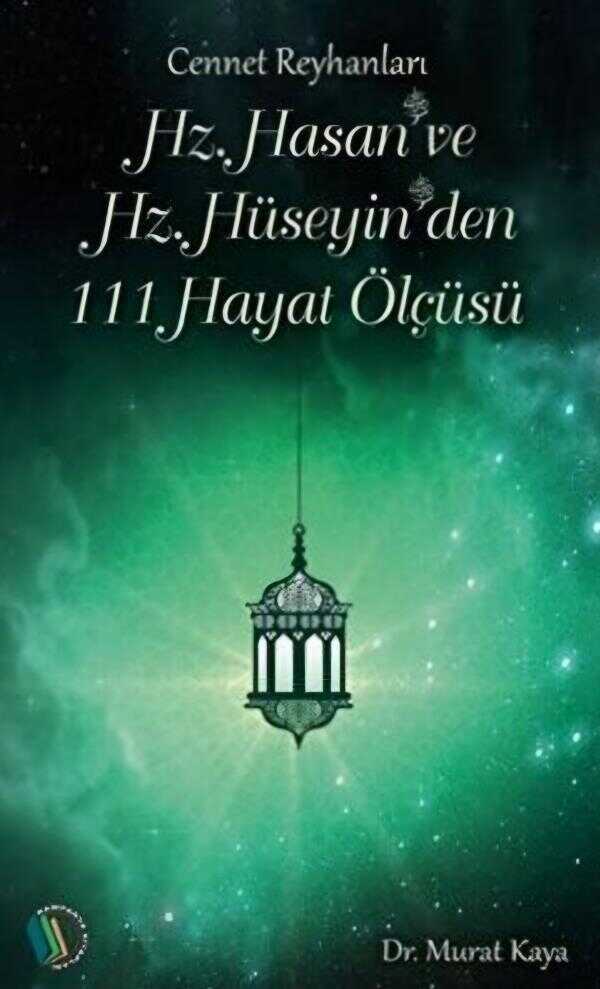 Hz. Hasan ve Hz. Hüseyin'den 111 Hayat Ölçüsü