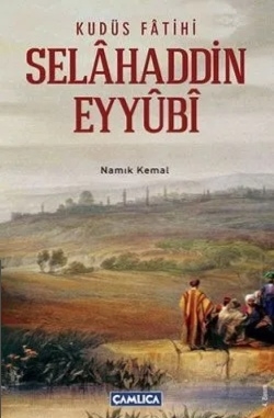 Kudüs Fatihi Selâhaddin Eyyûbî