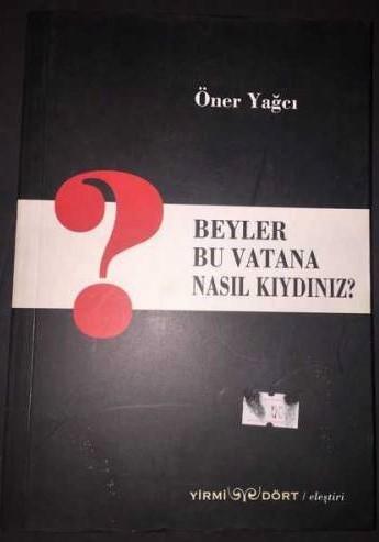 Beyler Bu Vatana Nasıl Kıydınız?