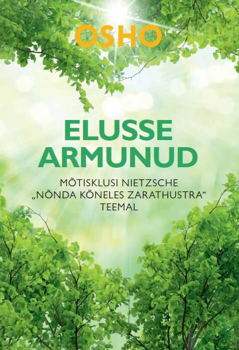 Elusse Armunud. Mõtisklusi Nietzsche „nõnda Kõneleles Zarathustra“ Teemal