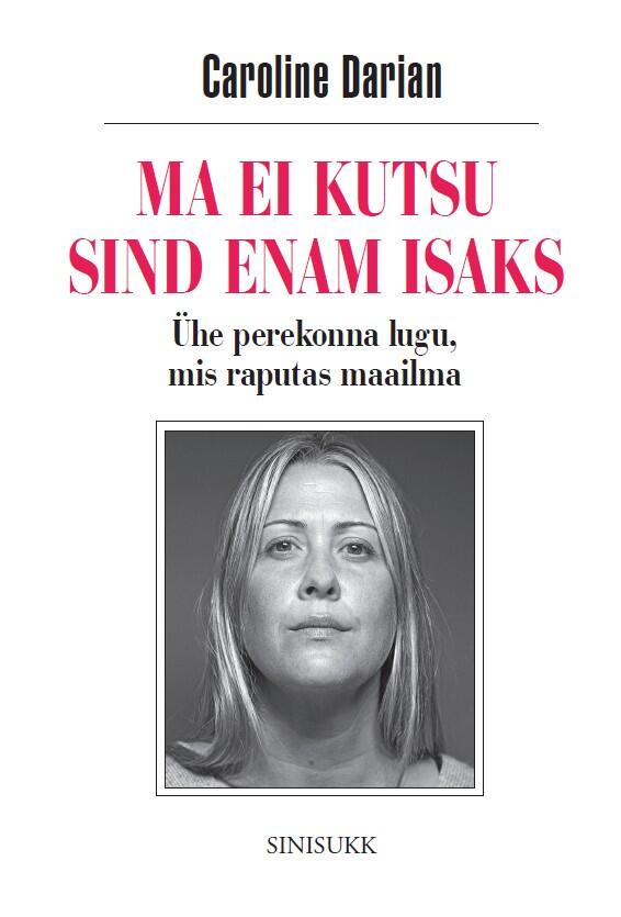 Ma ei kutsu sind enam isaks. Ühe perekonna lugu, mis raputas maailma