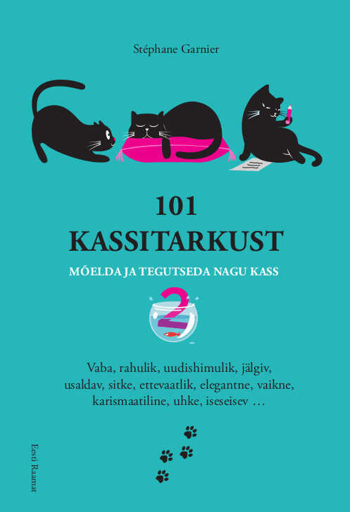 101 Kassitarkust. Mõelda Ja Tegutseda Nagu Kass 2