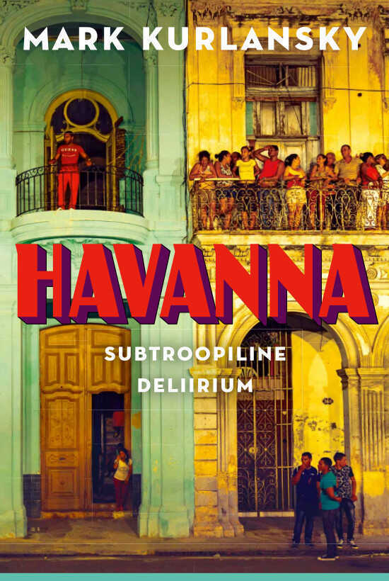 Havanna. Subtroopiline deliirium