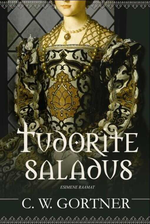 Tudorite Saladus. Esimene Raamat
