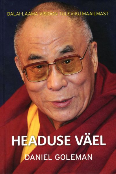 Headuse Väel. Dalai-laama Visioon Tuleviku Maailmast