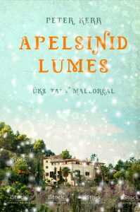 Apelsinid Lumes. Üks Talv Mallorcal