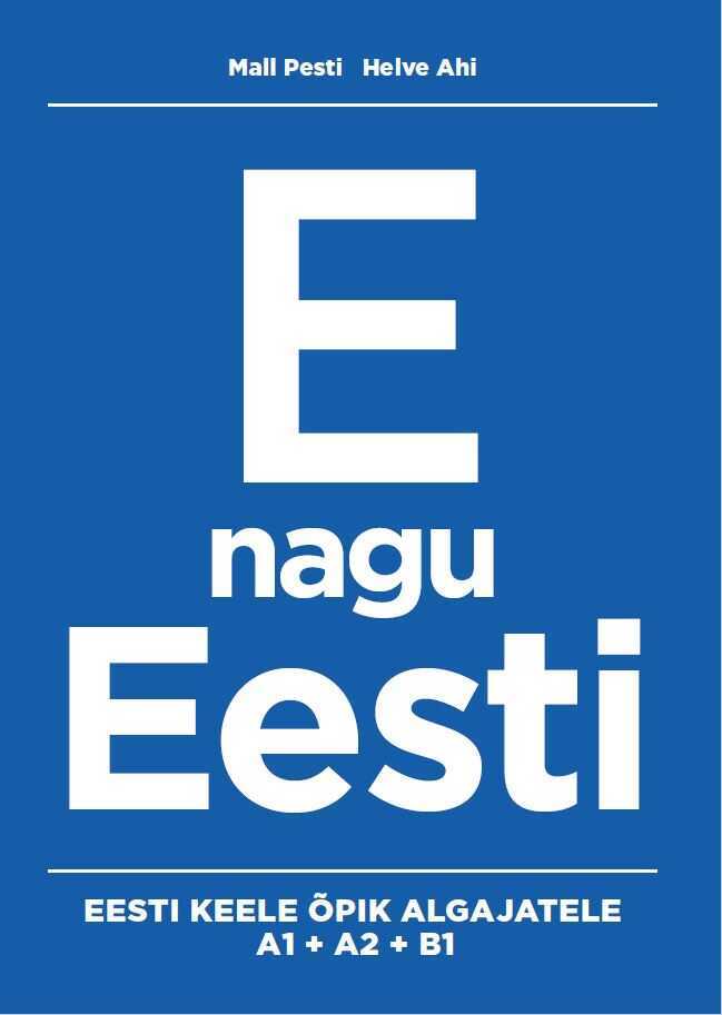E nagu Eesti. Eesti keele õpik algajatele