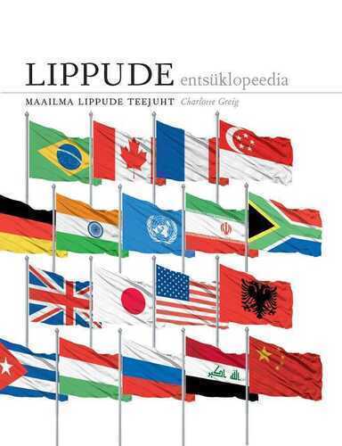 Lippude Entsüklopeedia. Maailma Lippude Teejuht