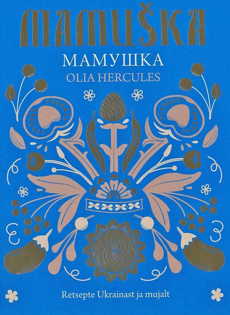 Mamuška. Retsepte Ukrainast Ja Mujalt