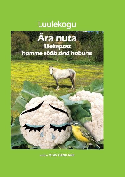 Luulekogu. Ära Nuta Lillekapsas Homme Sööb Sind Hobune