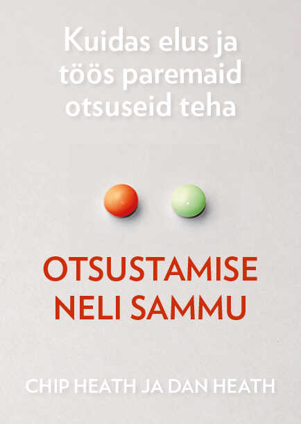 E-raamat: OTSUSTAMISE NELI SAMMU. KUIDAS ELUS JA TÖÖS PAREMAID OTSUSEID TEHA