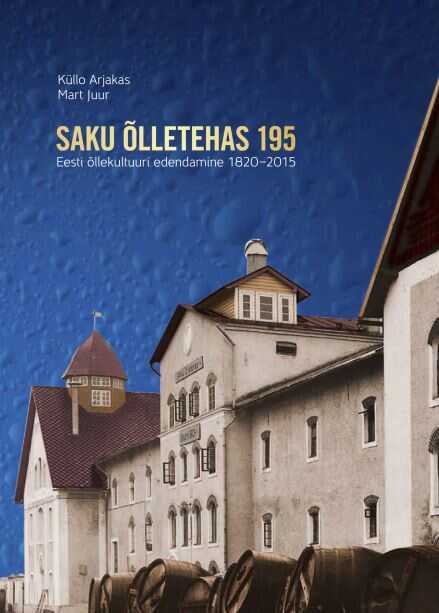 Saku Õlletehas 195. Eesti Õllekultuuri Edendamine 1820 - 2015