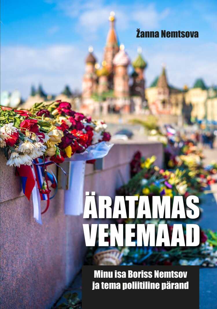Äratamas Venemaad. Minu isa Boriss Nemtsov ja tema poliitiline pärand
