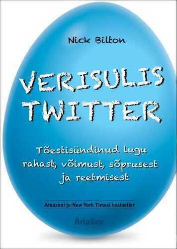 Verisulis Twitter. Tõsilugu Rahast, Võimust, Sõprusest Ja Reetmisest