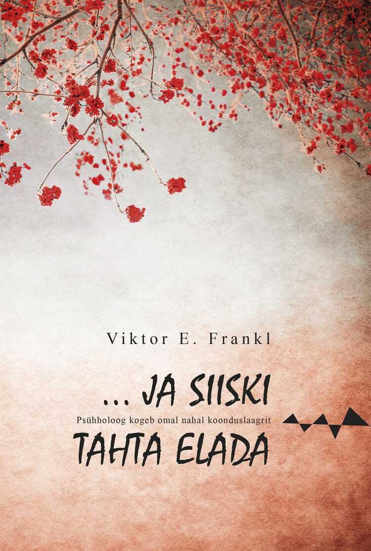 … Ja Siiski Tahta Elada — Viktor E. Frankl