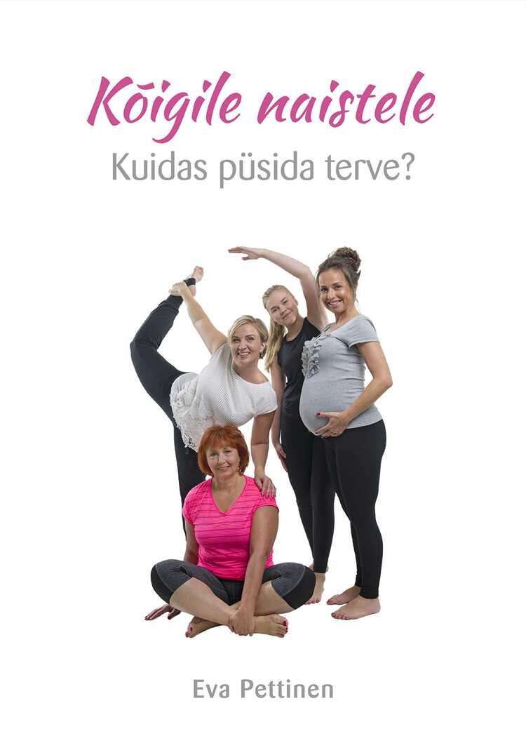 Kõigile Naistele. Kuidas Püsida Terve?