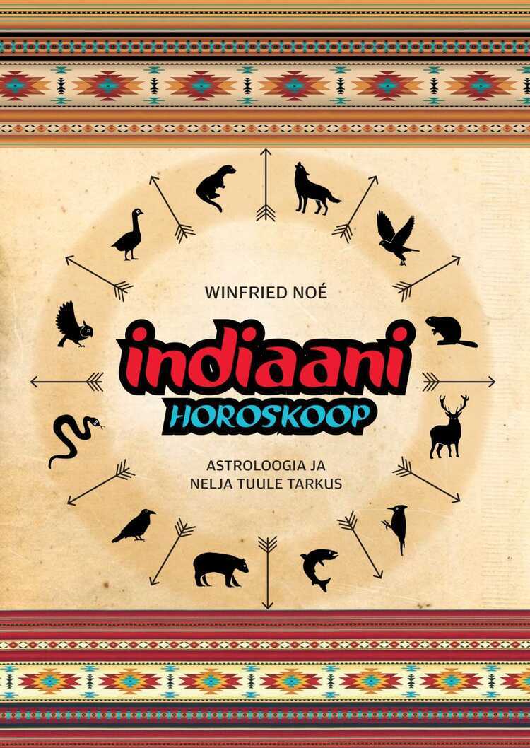 Indiaani Horoskoop. Astroloogia Ja Nelja Tuule Tarkus